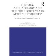 History, Archaeology and the Bible Forty Years After 