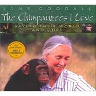 Chimpanzees I Love Saving Their World And Ours