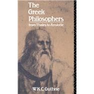 The Greek Philosophers: From Thales to Aristotle