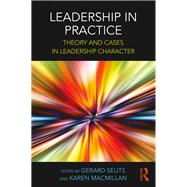 Leadership in Practice: Theory and cases in leadership character
