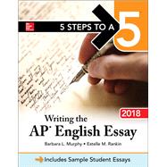 5 Steps to a 5: Writing the AP English Essay 2018