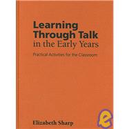 Learning Through Talk in the Early Years : Practical Activities for the Classroom
