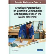 American Perspectives on Learning Communities and Opportunities in the Maker Movement