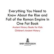 Everything You Need to Know About the Rise and Fall of the Roman Empire In One Fat Book - Ancient History Books for Kids | Children's Ancient History