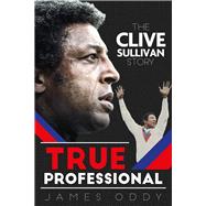True Professional The Clive Sullivan Story