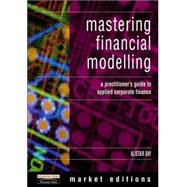 Mastering Financial Modelling in Microsoft Excel: A practitioner's guide to applied corporate finance