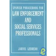 Spanish Phrasebook for Law Enforcement and Social Services Professionals