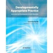 Developmentally Appropriate Practice: Curriculum and Development in Early Education, 4th Edition