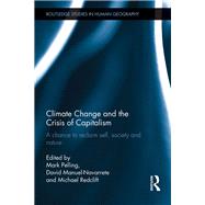 Climate Change and the Crisis of Capitalism: A Chance to Reclaim, Self, Society and Nature
