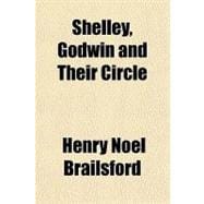 Shelley, Godwin and Their Circle