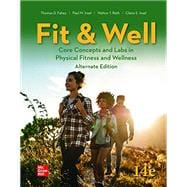 Fit & Well: Core Concepts and Labs in Physical Fitness and Wellness - Alternate Edition [Rental Edition]