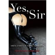 Yes, Sir Erotic Stories of Female Submission
