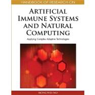 Handbook of Research on Artificial Immune Systems and Natural Computing: Applying Complex Adaptive Technologies