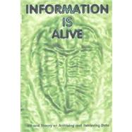 Information Is Alive : Art and Theory on Archiving and Retrieving Data