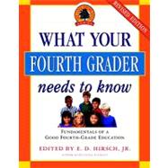 What Your Fourth Grader Needs to Know : Fundamentals of A Good Fourth-Grade Education