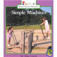 Simple Machines (Rookie Read-About Science: Physical Science: Previous Editions)