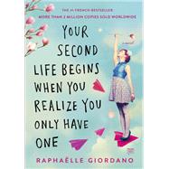 Your Second Life Begins When You Realize You Only Have One