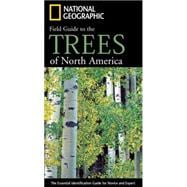 National Geographic Field Guide to the Trees of North America The Essential Identification Guide for Novice and Expert