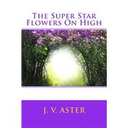 The Super Star Flowers on High