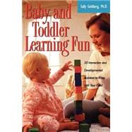 Baby And Toddler Learning Fun 50 Interactive And Developmental Activities To Enjoy With Your Child