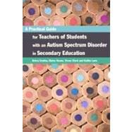 A Practical Guide for Teachers of Students With an Autism Spectrum Disorder in Secondary Education