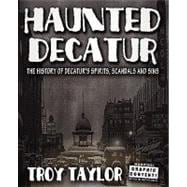 Haunted Decatur Revisited : Ghostly Tales from the Haunted Heart of Illinois