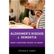 Alzheimer's Disease and Dementia What Everyone Needs to Know®