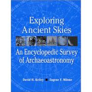 Exploring Ancient Skies : An Encyclopedic Survey of Archaeoastronomy