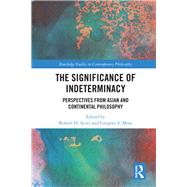 The Significance of Indeterminacy: Perspectives from Asian and Continental Philosophy