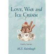 Love, War and Ice Cream: Family Stories