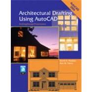Architectural Drafting Using Autocad: Drafting/Design/Presentation