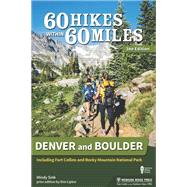60 Hikes Within 60 Miles: Denver and Boulder