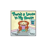 There's a Louse in My House : A Kid's Story about Head Lice