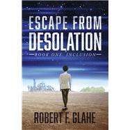 Escape From Desolation Book One: Inclusion