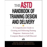 The ASTD Handbook of Training Design and Delivery