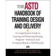 The ASTD Handbook of Training Design and Delivery