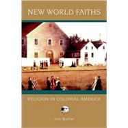 New World Faiths Religion in Colonial America