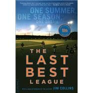 The Last Best League (10th anniversary edition) One Summer, One Season, One Dream