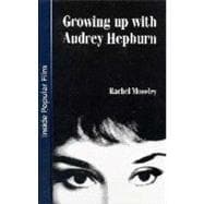 Growing up with Audrey Hepburn : Text, Audience, Resonance