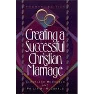 Creating a Successful Christian Marriage, 4th ed.