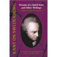 Kant on Swedenborg : Dreams of a Spirit -Seer and Other Writings
