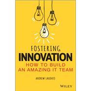 Fostering Innovation How to Build an Amazing IT Team