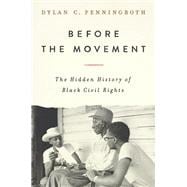 Before the Movement The Hidden History of Black Civil Rights