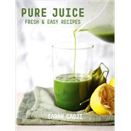 Pure Juice Fresh & Easy Recipes