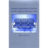 Business Improvement Districts and the Shape of American Cities book cover, ISBN 9780791473108