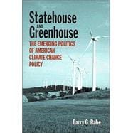 Statehouse and Greenhouse The Emerging Politics of American Climate Change Policy