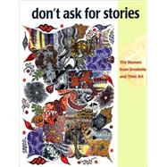 Don't Ask for Stories The Women from Ernabella and Their Art