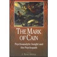 The Mark of Cain: Psychoanalytic Insight and the Psychopath