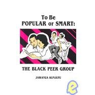 To Be Popular or Smart The Black Peer Group