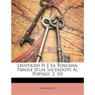 Leopoldo II E La Toscana: Parole D'Un Sacerdote Al Popolo. 2. Ed